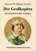 Der Großkophta: Ein Lustspiel in fünf Aufzügen