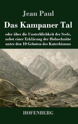 Das Kampaner Tal: oder über die Unsterblichkeit der Seele, nebst einer Erklärung der Holzschnitte unter den 10 Geboten des Katechismus - Jean Paul - cover