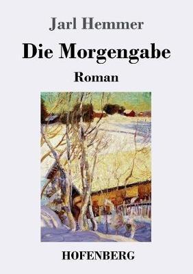 Die Morgengabe: Roman - Jarl Hemmer - cover