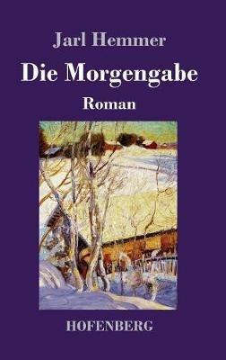 Die Morgengabe: Roman - Jarl Hemmer - cover