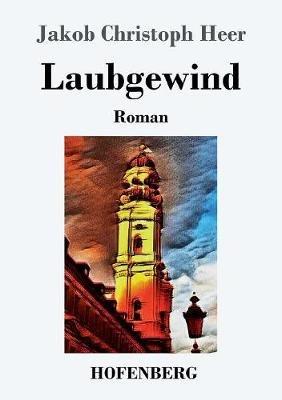 Laubgewind: Roman - Jakob Christoph Heer - cover