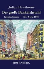 Der große Bankdiebstahl: Kriminalroman: New York, 1878