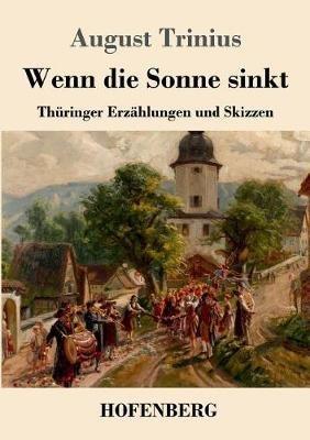 Wenn die Sonne sinkt: Thüringer Erzählungen und Skizzen - August Trinius - cover