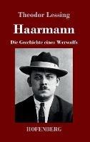 Haarmann: Die Geschichte eines Werwolfs