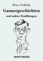 Gaunergeschichten: und andere Erzahlungen