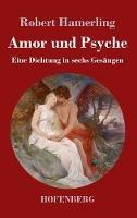 Amor und Psyche: Eine Dichtung in sechs Gesängen