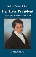 Der Herr Präsident: Ein Kriminalroman von 1870