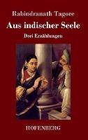 Aus indischer Seele: Drei Erzählungen