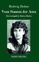 Vom Stamm der Asra: Ein Lustspiel in Baden-Baden