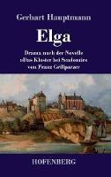Elga: Drama nach der Novelle Das Kloster bei Sendomir von Franz Grillparzer
