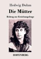 Die Mütter: Beitrag zur Erziehungsfrage