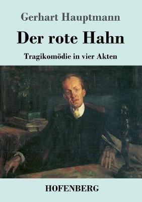 Der rote Hahn: Tragikomödie in vier Akten - Gerhart Hauptmann - cover