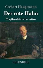 Der rote Hahn: Tragikomödie in vier Akten