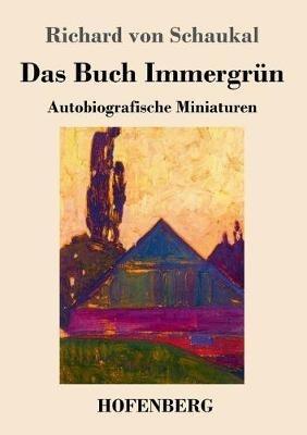 Das Buch Immergrun: Autobiografische Miniaturen - Richard Von Schaukal - cover