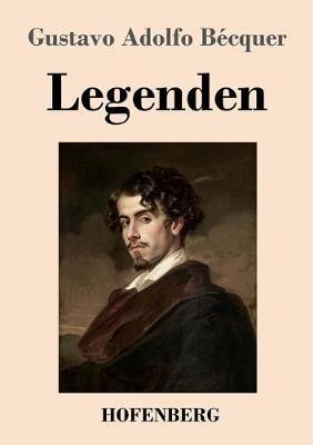 Legenden: Aus dem Spanischen ubersetzt mit literarisch-kritischer Einleitung und biographischer Skizze von Ottokar Stauf von der March - Gustavo Adolfo Becquer - cover
