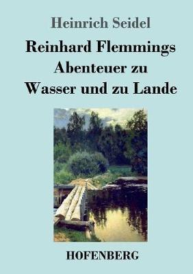 Reinhard Flemmings Abenteuer zu Wasser und zu Lande - Heinrich Seidel - cover