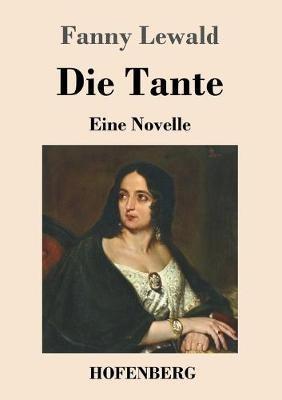 Die Tante: Eine Novelle - Fanny Lewald - cover
