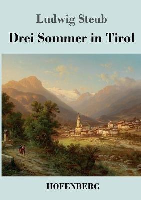 Drei Sommer in Tirol - Ludwig Steub - cover