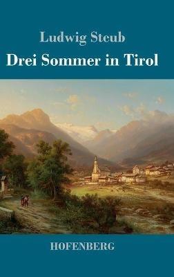 Drei Sommer in Tirol - Ludwig Steub - cover