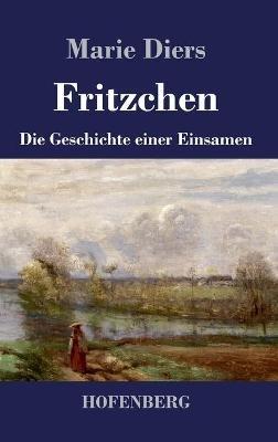 Fritzchen: Die Geschichte einer Einsamen - Marie Diers - cover