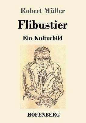 Flibustier: Ein Kulturbild - Robert Muller - cover