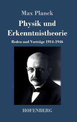Physik und Erkenntnistheorie: Reden und Vorträge 1914-1946 - Max Planck - cover