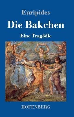 Die Bakchen: Eine Tragödie - Euripides - cover