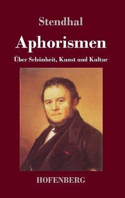 Aphorismen: Über Schönheit, Kunst und Kultur - Stendhal - cover