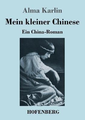 Mein kleiner Chinese: Ein China-Roman - Alma Karlin - cover