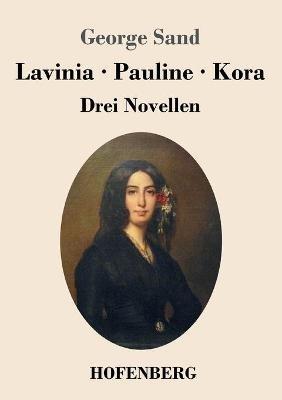 Lavinia - Pauline - Kora: Drei Novellen - George Sand - cover