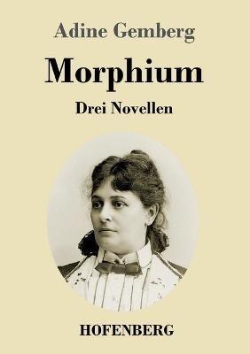 Morphium: Drei Novellen - Adine Gemberg - cover