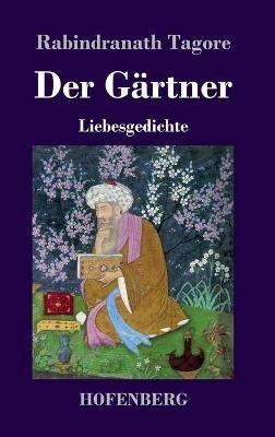 Der Gärtner: Liebesgedichte - Rabindranath Tagore - cover