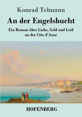 An der Engelsbucht: Ein Roman über Liebe, Geld und Leid an der Côte d'Azur - Konrad Telmann - cover