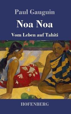 Noa Noa: Vom Leben auf Tahiti - Paul Gauguin - cover