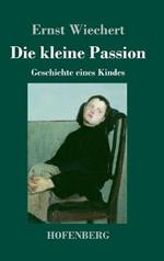 Die kleine Passion: Geschichte eines Kindes