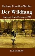 Der Wildfang: Ungekurzte Originalfassung von 1910