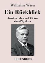 Ein Ruckblick: Aus dem Leben und Wirken eines Physikers
