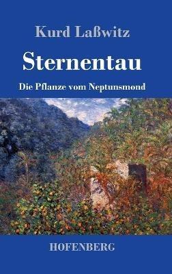 Sternentau: Die Pflanze vom Neptunsmond - Kurd Lasswitz - cover