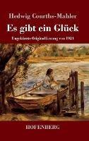 Es gibt ein Gluck: Ungekurzte Originalfassung von 1924