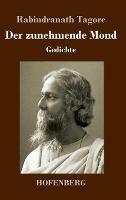 Der zunehmende Mond: Gedichte - Rabindranath Tagore - cover