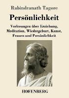 Persoenlichkeit: Vorlesungen uber Erziehung, Meditation, Wiedergeburt, Kunst, Frauen und Persoenlichkeit