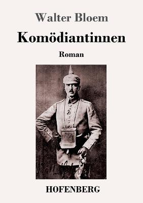 Komödiantinnen: Roman - Walter Bloem - cover