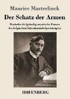 Der Schatz der Armen: Dreizehn tiefgrundig-mystische Essays des belgischen Literaturnobelpreistragers - Maurice Maeterlinck - cover