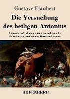 Die Versuchung des heiligen Antonius: Übersetzt und mit einem Vorwort und vierzehn Holzschnitten versehen von Hermann Lismann - Gustave Flaubert - cover