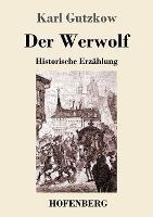 Der Werwolf: Historische Erzählung - Karl Gutzkow - cover