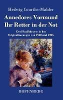 Annedores Vormund / Ihr Retter in der Not: Zwei Erzahlungen in den Originalfassungen von 1920 und 1926