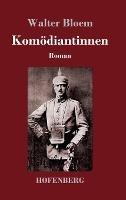 Komödiantinnen: Roman - Walter Bloem - cover