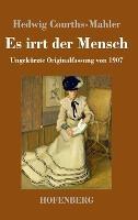 Es irrt der Mensch: Ungekurzte Originalfassung von 1907