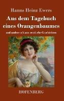 Aus dem Tagebuch eines Orangenbaumes: und andere seltsam-erotische Geschichten