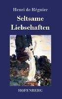 Seltsame Liebschaften - Henri de Regnier - cover